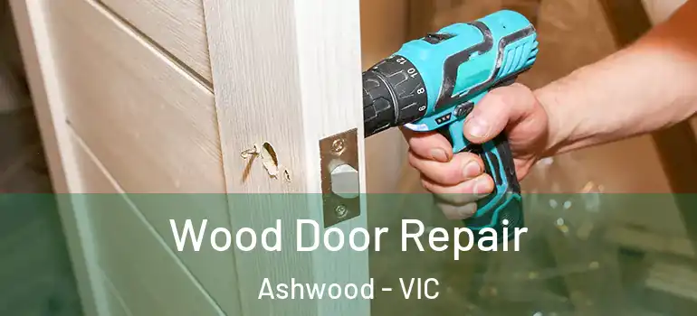 Wood Door Repair Ashwood - VIC