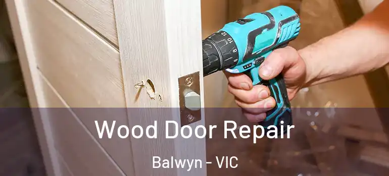 Wood Door Repair Balwyn - VIC