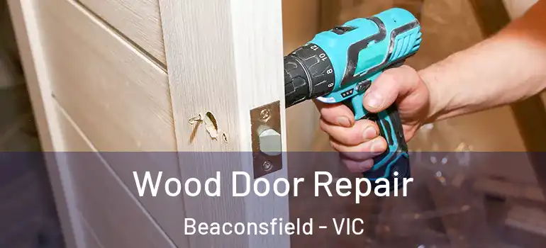  Wood Door Repair Beaconsfield - VIC