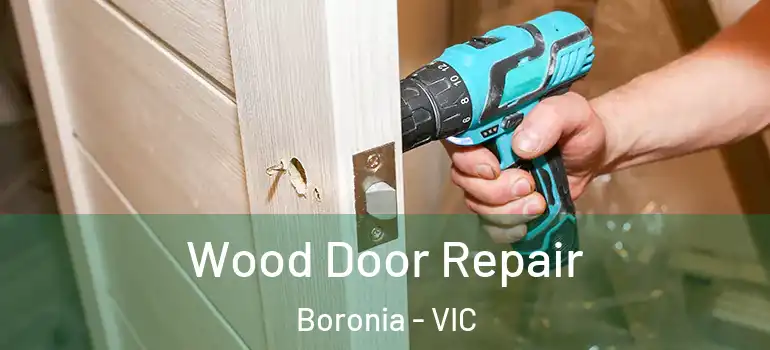 Wood Door Repair Boronia - VIC