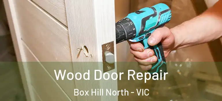 Wood Door Repair Box Hill North - VIC