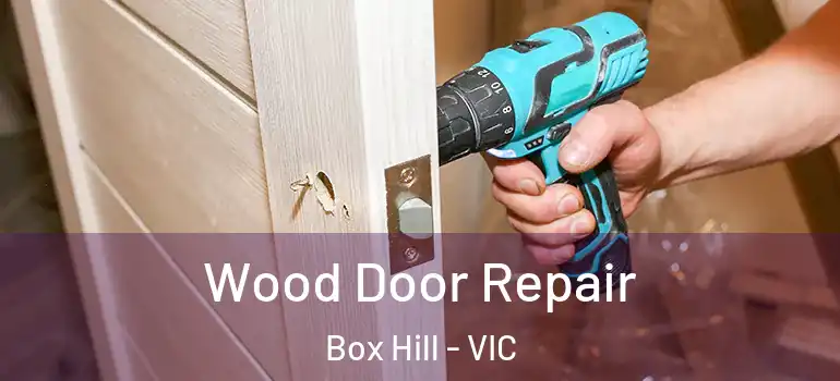 Wood Door Repair Box Hill - VIC