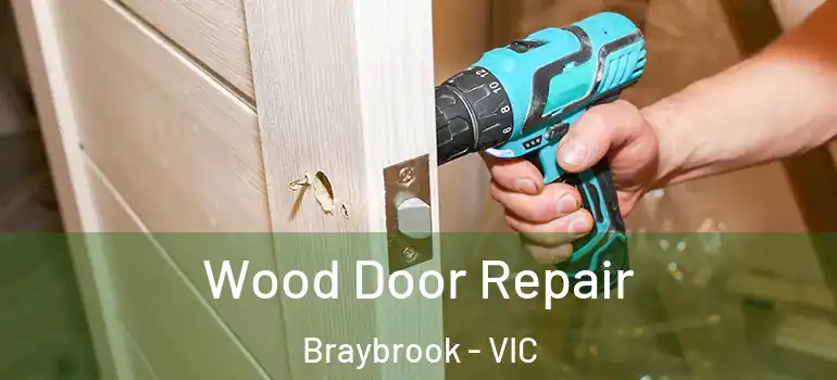 Wood Door Repair Braybrook - VIC