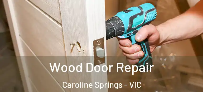 Wood Door Repair Caroline Springs - VIC