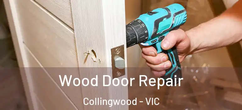 Wood Door Repair Collingwood - VIC