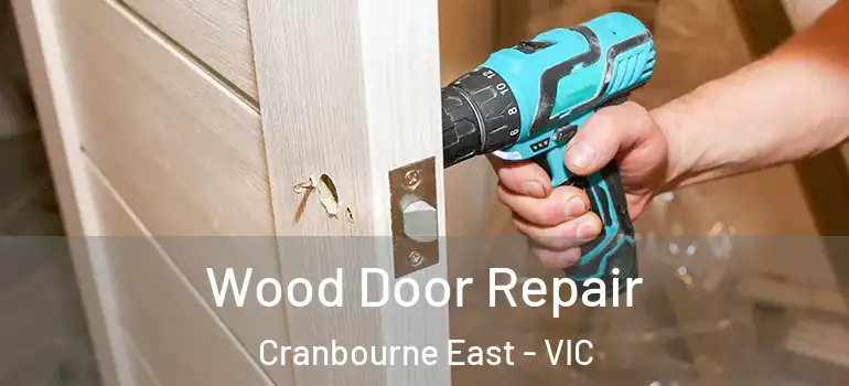 Wood Door Repair Cranbourne East - VIC