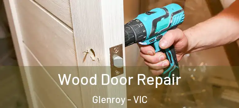Wood Door Repair Glenroy - VIC