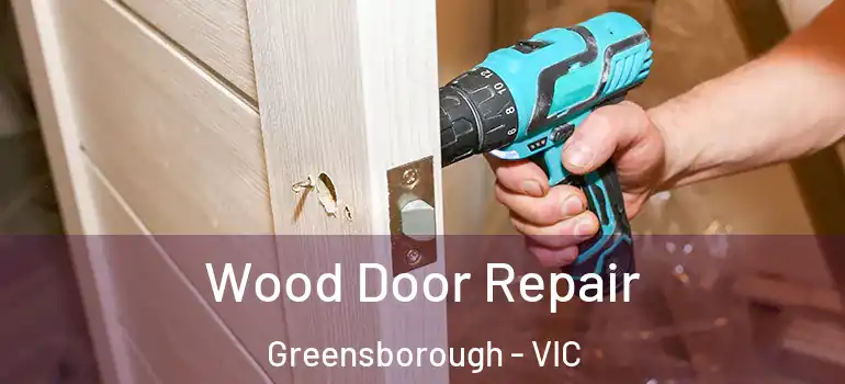 Wood Door Repair Greensborough - VIC
