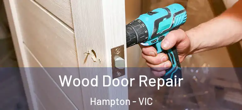  Wood Door Repair Hampton - VIC