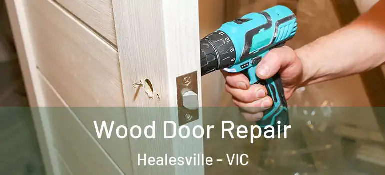 Wood Door Repair Healesville - VIC