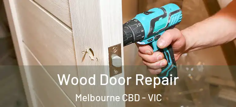 Wood Door Repair Melbourne CBD - VIC