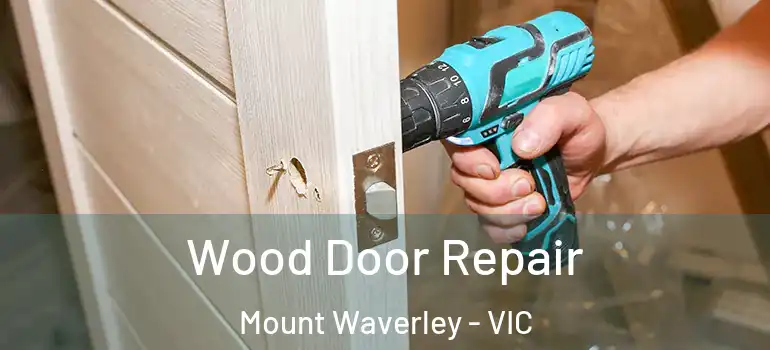  Wood Door Repair Mount Waverley - VIC