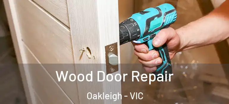  Wood Door Repair Oakleigh - VIC