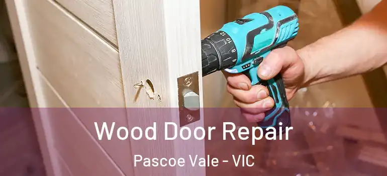 Wood Door Repair Pascoe Vale - VIC