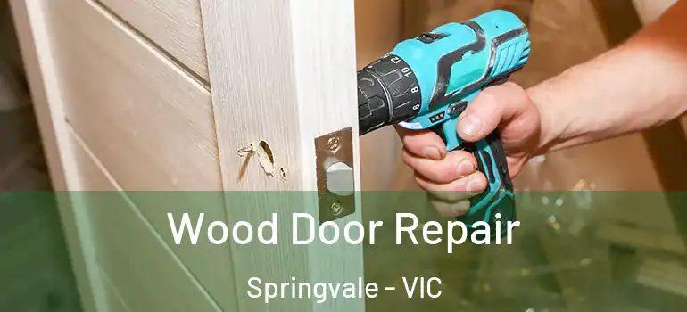 Wood Door Repair Springvale - VIC
