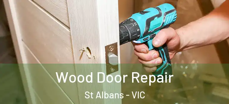 Wood Door Repair St Albans - VIC