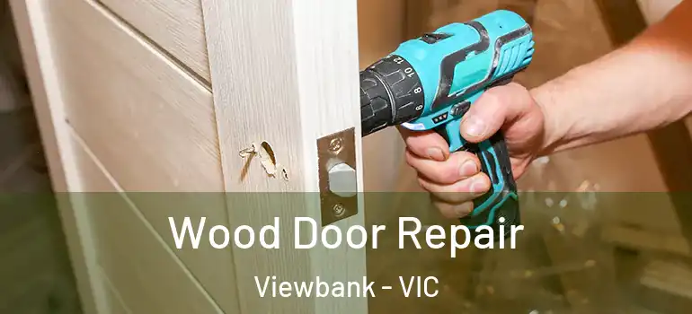 Wood Door Repair Viewbank - VIC