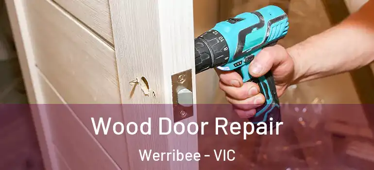 Wood Door Repair Werribee - VIC