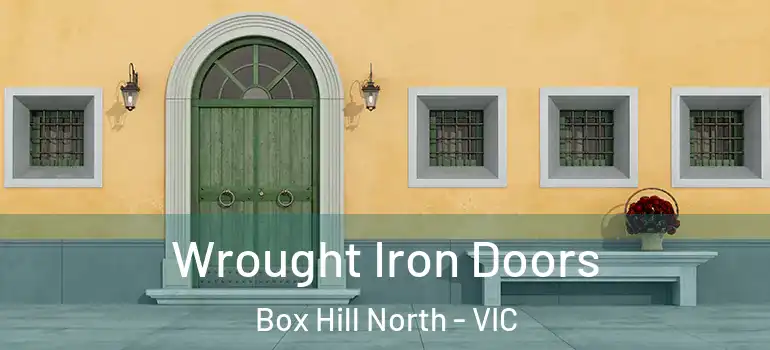 Wrought Iron Doors Box Hill North - VIC