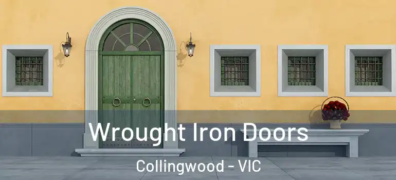 Wrought Iron Doors Collingwood - VIC