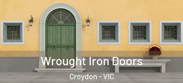 Wrought Iron Doors Croydon - VIC