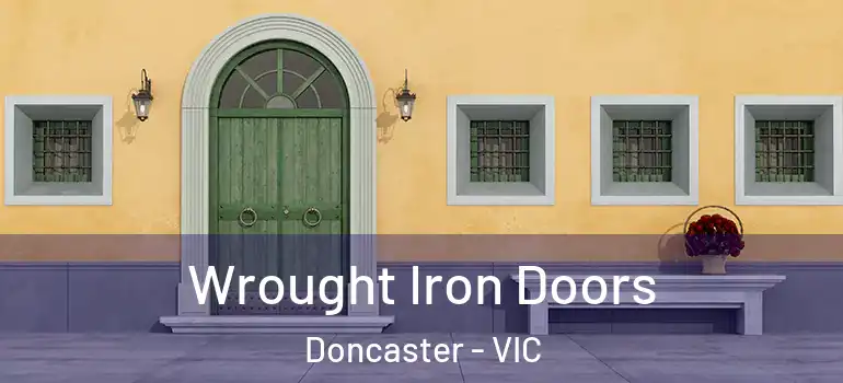 Wrought Iron Doors Doncaster - VIC