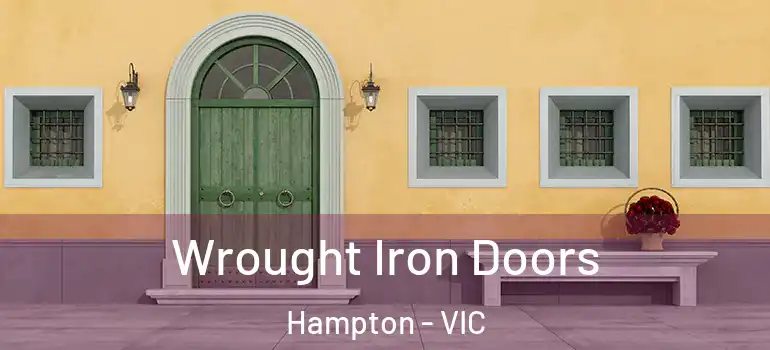 Wrought Iron Doors Hampton - VIC