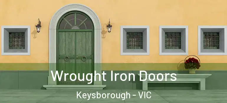 Wrought Iron Doors Keysborough - VIC