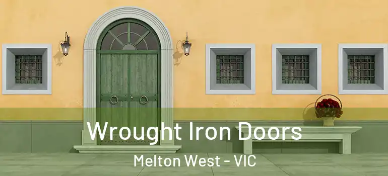  Wrought Iron Doors Melton West - VIC