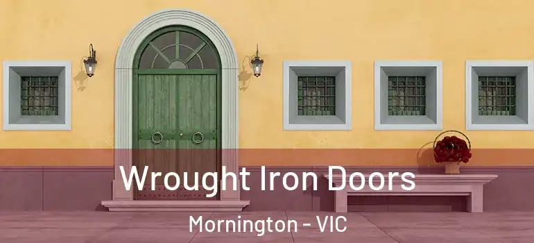 Wrought Iron Doors Mornington - VIC