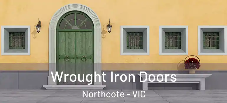 Wrought Iron Doors Northcote - VIC