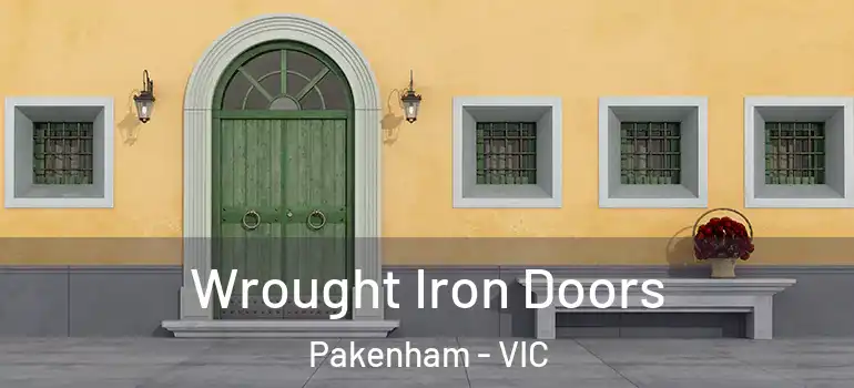 Wrought Iron Doors Pakenham - VIC