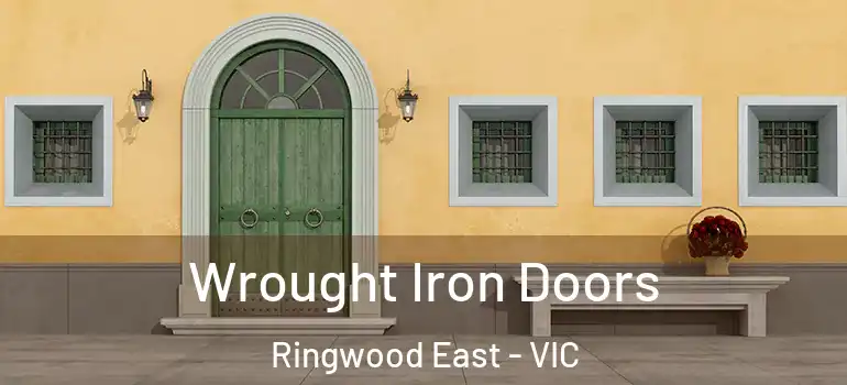 Wrought Iron Doors Ringwood East - VIC