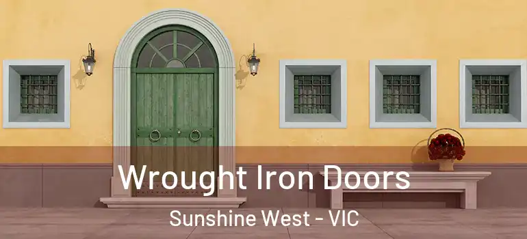 Wrought Iron Doors Sunshine West - VIC