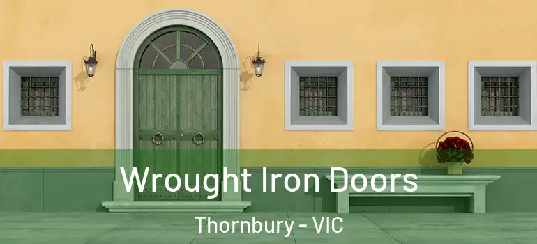 Wrought Iron Doors Thornbury - VIC