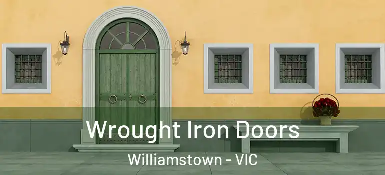 Wrought Iron Doors Williamstown - VIC